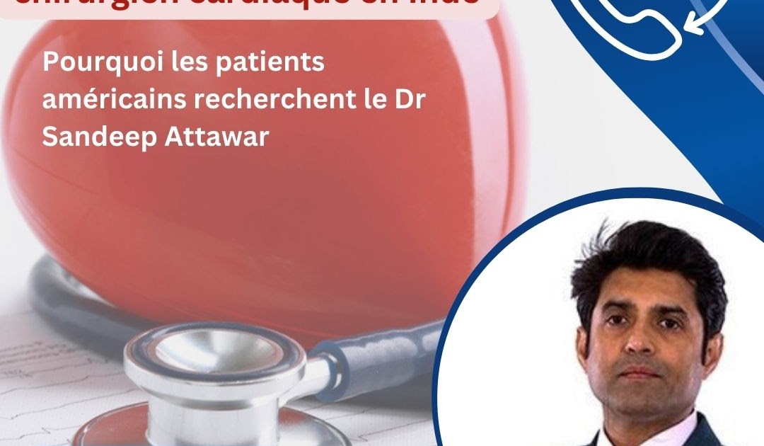 Meilleure Option de Chirurgien Indien Pour les Pays Français: Pourquoi les patients américains recherchent le Dr Sandeep Attawar