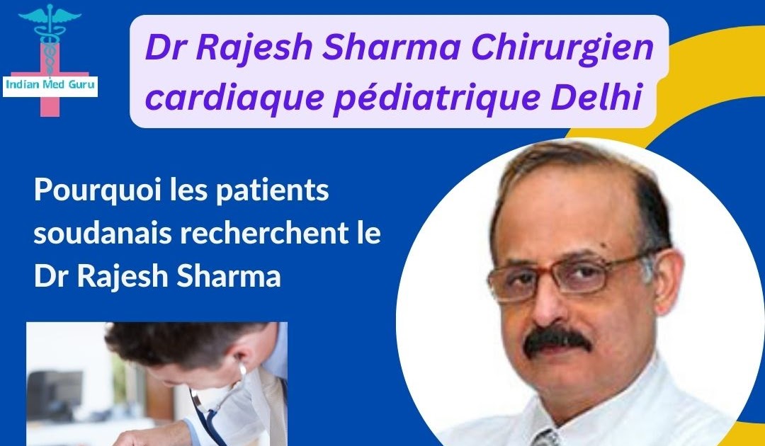 French Health Trip To India: Pourquoi les patients soudanais recherchent le Dr Rajesh Sharma