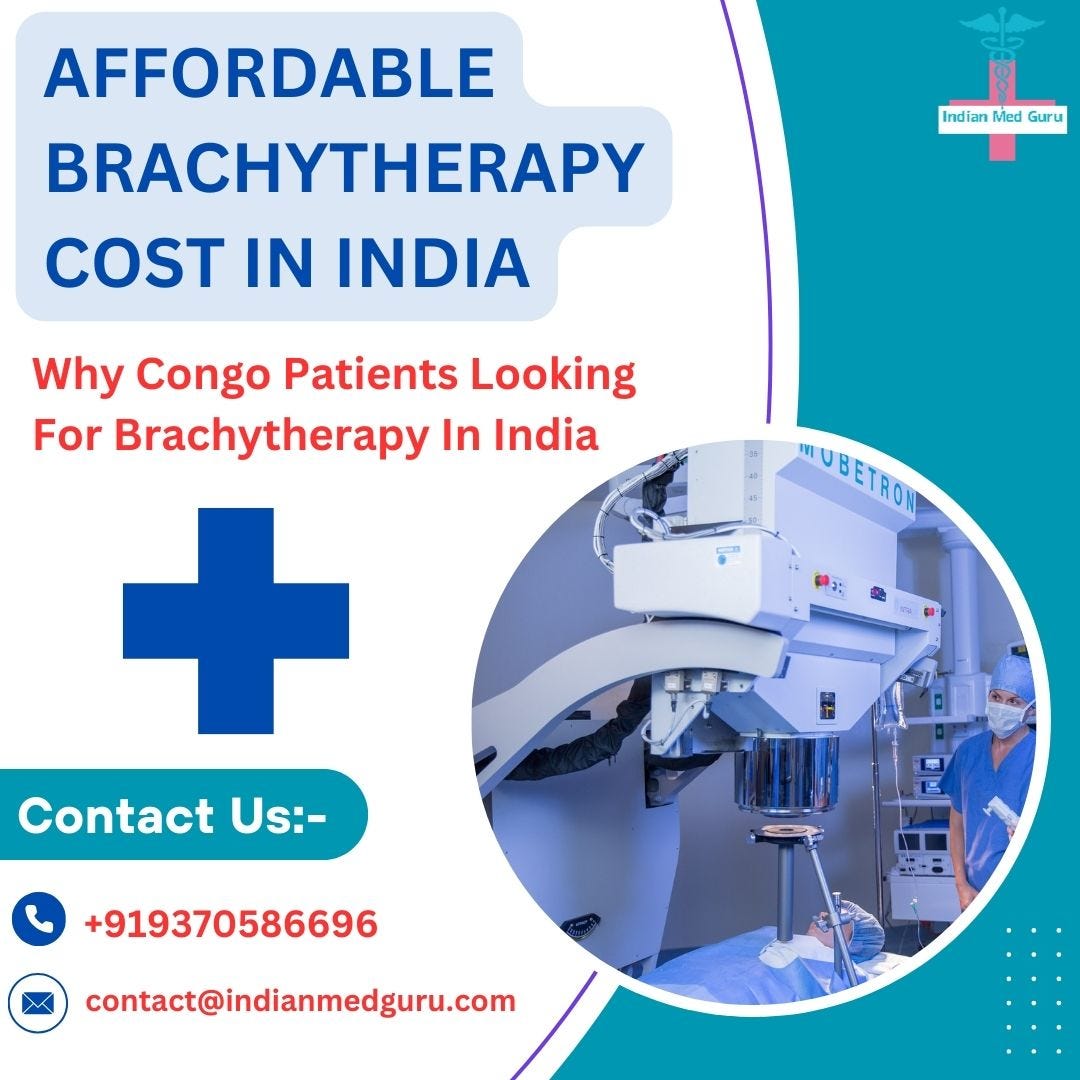 Why Congo Patients Looking For Brachytherapy In India | by Adnan Januzaj | Aug, 2024 | Medium