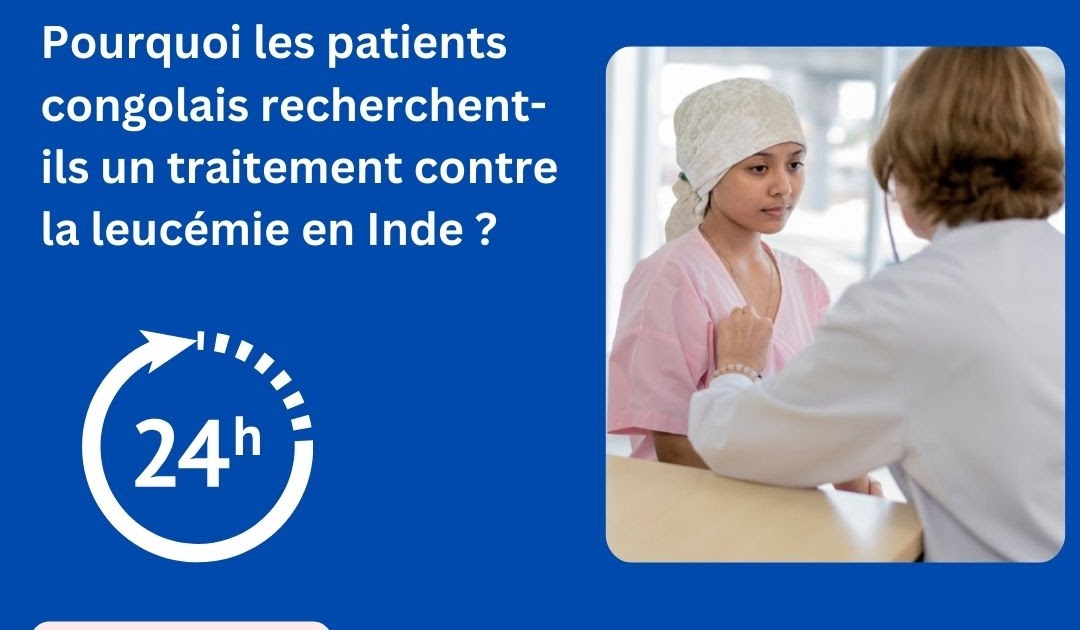 French Health Trip To India: Pourquoi les patients congolais recherchent un traitement contre la leucémie en Inde