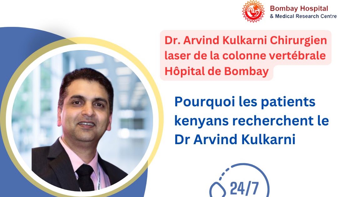 Meilleure Option de Chirurgien Indien Pour les Pays Français: Pourquoi les patients kenyans recherchent le Dr Arvind Kulkarni