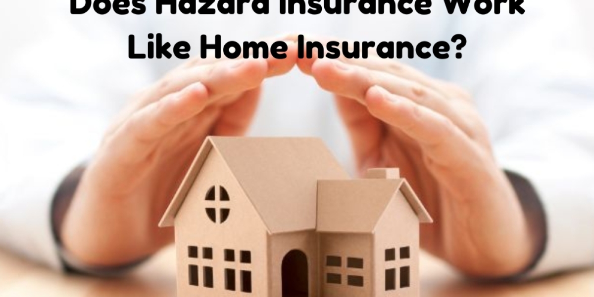 Does Hazard Insurance Work Like Home Insurance?